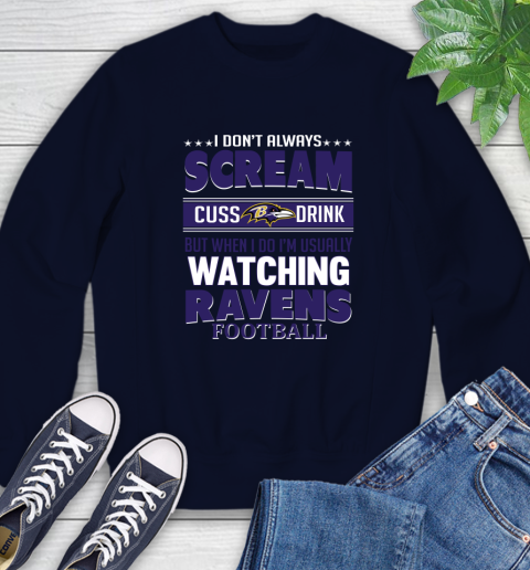 Baltimore Ravens NFL Football I Scream Cuss Drink When I'm Watching My Team Sweatshirt 2