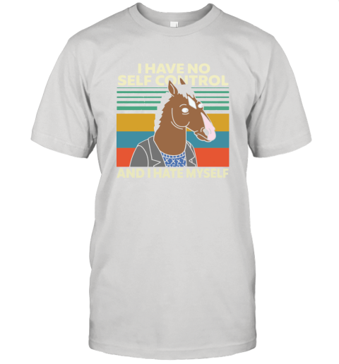 Bojack Horseman I Have No Self Control And I Hate Myself Unisex Jersey Tee