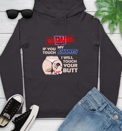 New York Giants NFL Football Warning If You Touch My Team I Will Touch My Butt Youth Hoodie 8