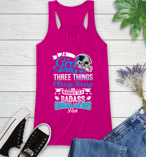 Carolina Panthers NFL Football A Girl Should Be Three Things Classy Sassy And A Be Badass Fan Racerback Tank 7