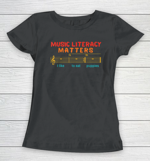 Music Literacy Matters I Like To Eat Puppies Funny Women's T-Shirt