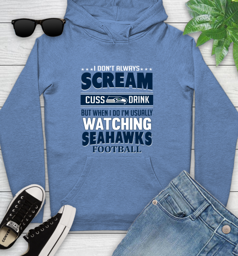 Seattle Seahawks NFL Football I Scream Cuss Drink When I'm Watching My Team Youth Hoodie 13