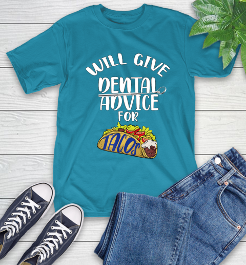 Nurse Shirt Will Give Dental Advice For Tacos Funny Dentist Gift T Shirt T-Shirt 10