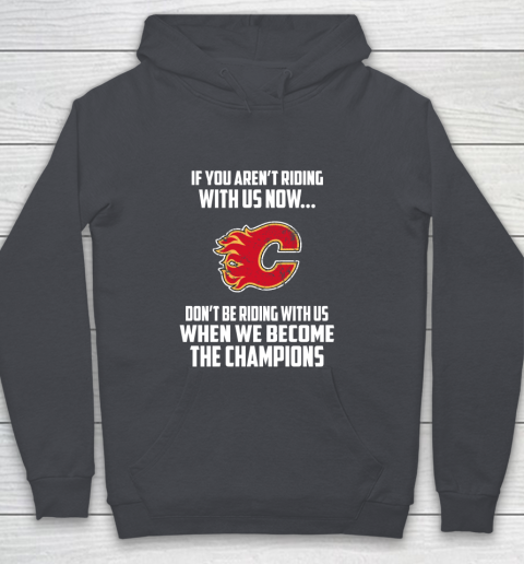 NHL Calgary Flames Hockey We Become The Champions Youth Hoodie 5