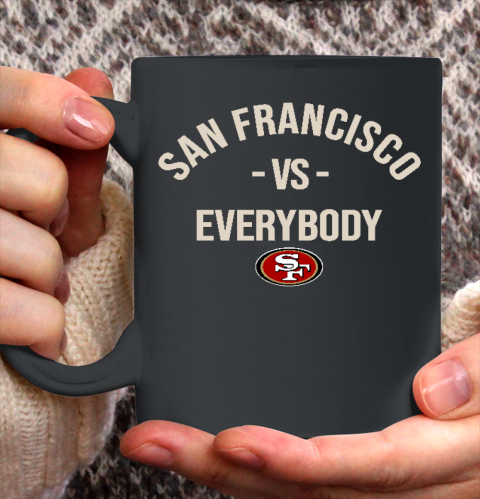 San Francisco 49ers Vs Everybody Ceramic Mug 11oz 2