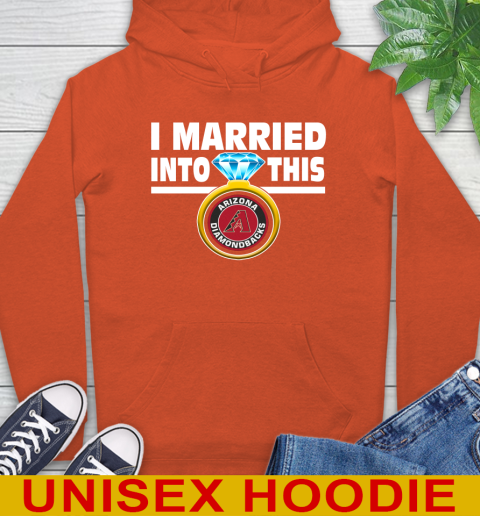 Arizona Diamondbacks MLB Baseball I Married Into This My Team Sports Hoodie 4