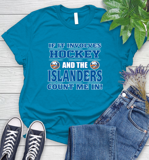 NHL If It Involves Hockey And The New York Islanders Count Me In Sports Women's T-Shirt 7