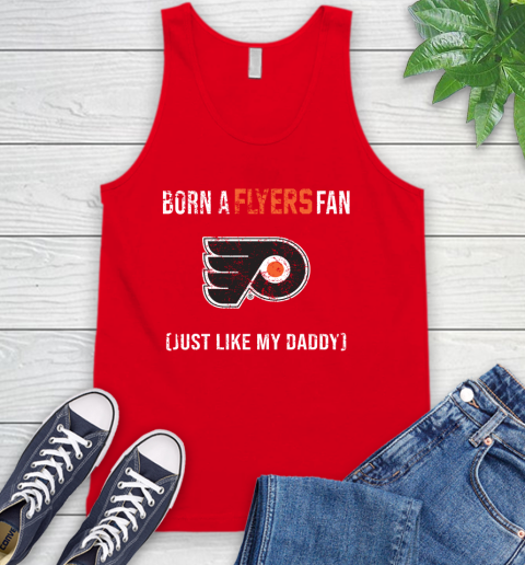 NHL Philadelphia Flyers Hockey Loyal Fan Just Like My Daddy Shirt Tank Top 5