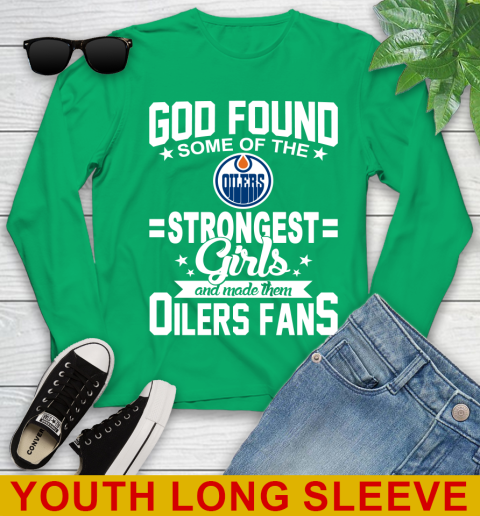 Edmonton Oilers NHL Football God Found Some Of The Strongest Girls Adoring Fans Youth Long Sleeve 7
