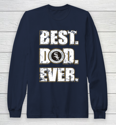 MLB Chicago White Sox Baseball Best Dad Ever Family Shirt Long Sleeve T-Shirt 2