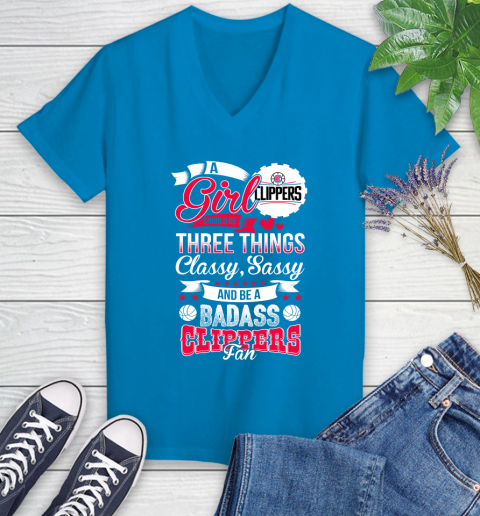 LA Clippers NBA A Girl Should Be Three Things Classy Sassy And A Be Badass Fan Women's V-Neck T-Shirt 7