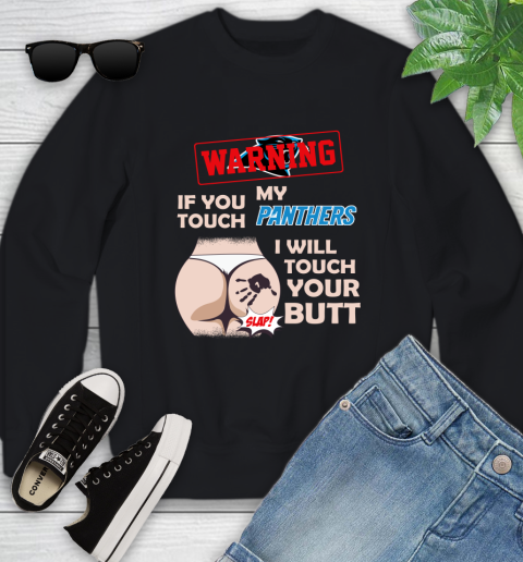 Carolina Panthers NFL Football Warning If You Touch My Team I Will Touch My Butt Youth Sweatshirt