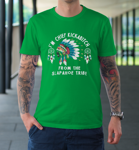 Chief Kickabitch Slapahoe Tribe Funny Native T-Shirt 5