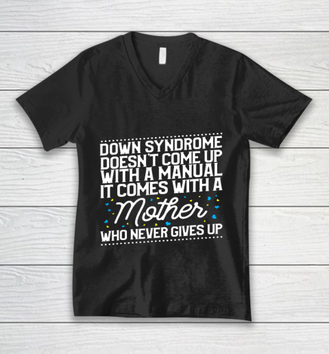 Down Syndrome Comes With A Mother Who Never Gives Up V-Neck T-Shirt