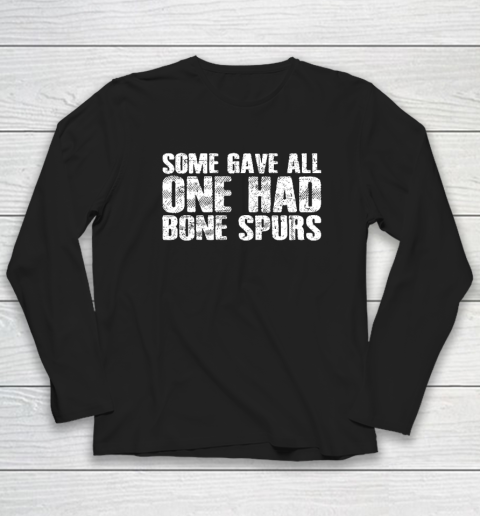 Some Gave All One Had Bone Spurs Long Sleeve T-Shirt