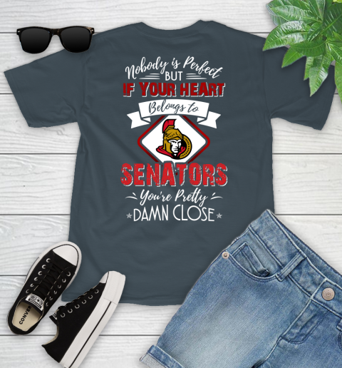 NHL Hockey Ottawa Senators Nobody Is Perfect But If Your Heart Belongs To Senators You're Pretty Damn Close Shirt Youth T-Shirt 9