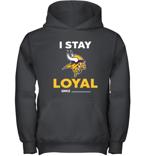 Minnesota Vikings I Stay Loyal Since Personalized Youth Hoodie