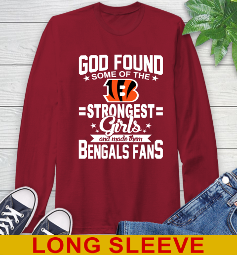 Cincinnati Bengals NFL Football God Found Some Of The Strongest Girls Adoring Fans Long Sleeve T-Shirt 9