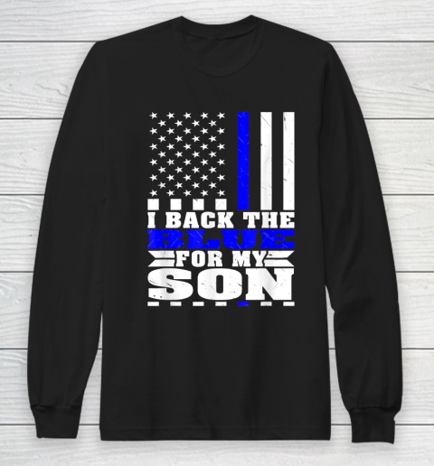 I Back The Blue For My Son Proud Police Mom Dad Cops Parent Thin Blue Line Long Sleeve T-Shirt