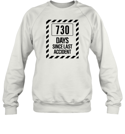 730 Days Since Last Accident Sweatshirt