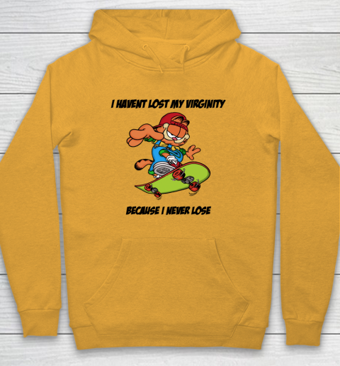 I Haven't Lost My Virginity Because I Never Lose Hoodie 2
