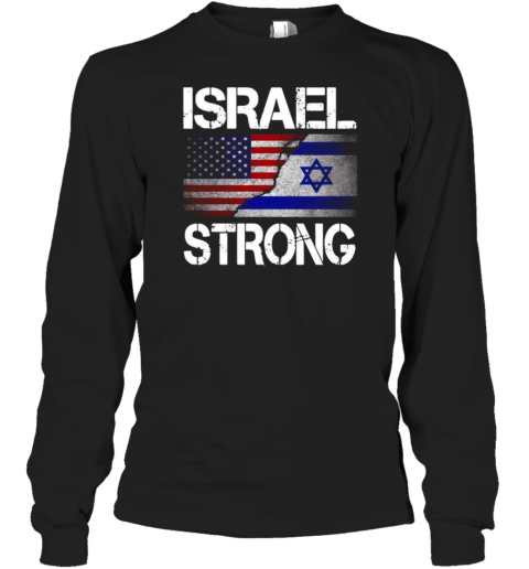 Israel Strong Pray For Israel USA Israel Flag Long Sleeve T-Shirt