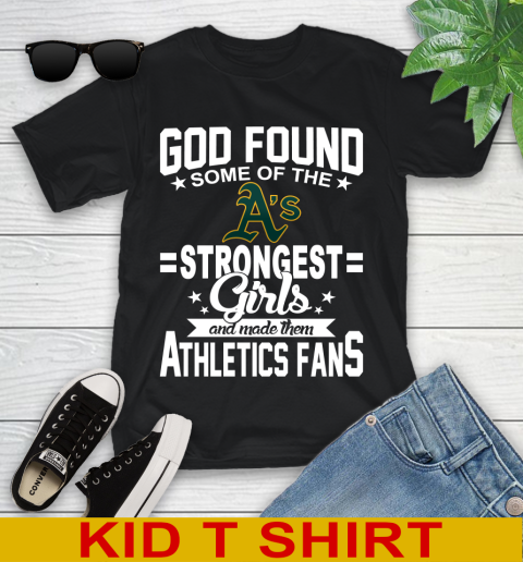 Oakland Athletics MLB Baseball God Found Some Of The Strongest Girls Adoring Fans Youth T-Shirt