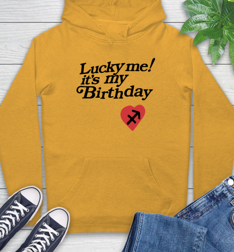 Lucky me its my birthday hoodie hotsell