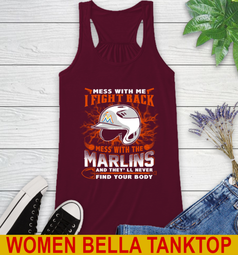 MLB Baseball Miami Marlins Mess With Me I Fight Back Mess With My Team And They'll Never Find Your Body Shirt Racerback Tank 2