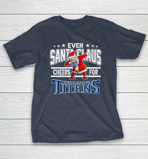 Tennessee Titans Even Santa Claus Cheers For Christmas NFL T-Shirt 3