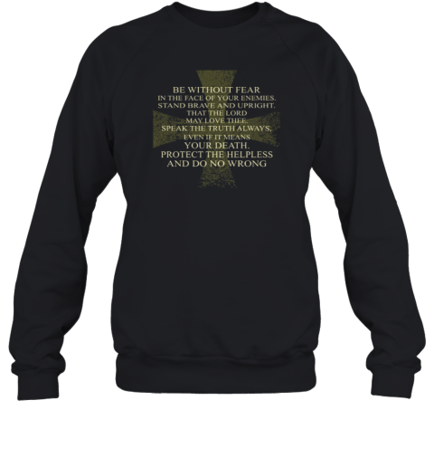 A Templar's Oath Be Without Fear In The Face Of Your Enemies Sweatshirt