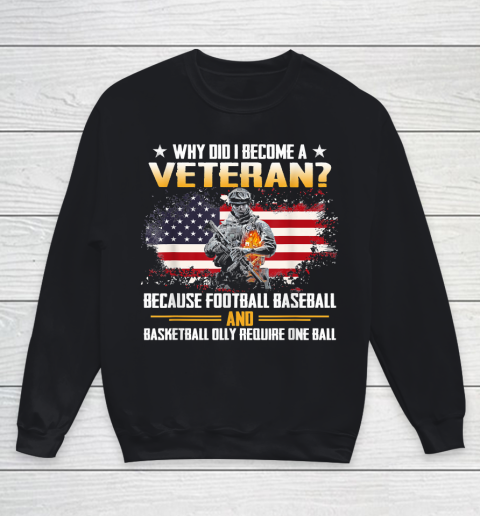 Veteran Shirt Why Did I Become A Veteran Because Football Baseball Veteran Youth Sweatshirt