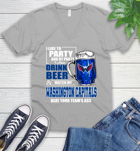 NHL I Like To Party And By Party I Mean Drink Beer And Watch My Washington Capitals Beat Your Team's Ass Hockey V-Neck T-Shirt 3