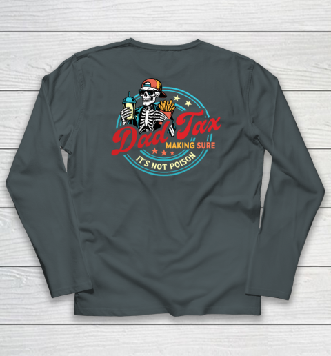 Dad Tax Making Sure It's Not Poison Long Sleeve T-Shirt 9