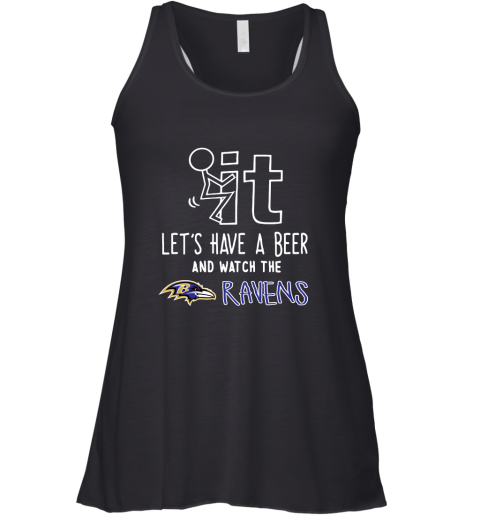 Fuck It Let's Have A Beer And Watch The Baltimore Ravens Racerback Tank
