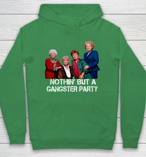 Golden Girls Shirt Bff Tee Best Friends  Nothin' But A Gangter Party Hoodie 5