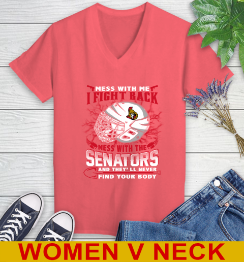 Ottawa Senators Mess With Me I Fight Back Mess With My Team And They'll Never Find Your Body Shirt Women's V-Neck T-Shirt 6