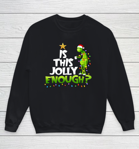 Grinch Is this jolly enough Noel merry christmas Youth Sweatshirt