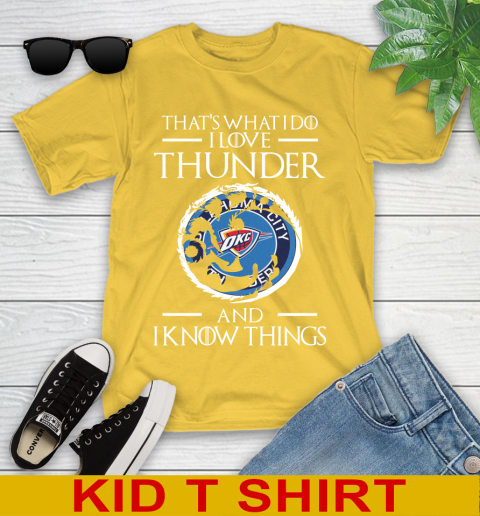 Oklahoma City Thunder NBA Basketball That's What I Do I Love My Team And I Know Things Game Of Thrones 105