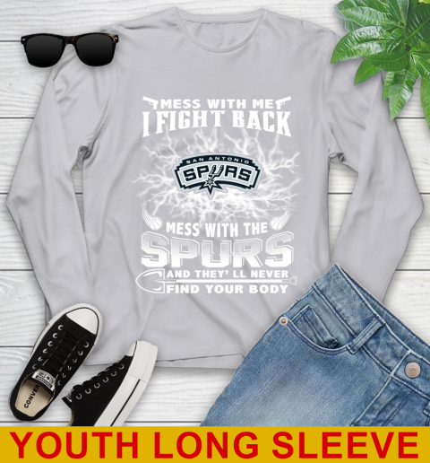 NBA Basketball San Antonio Spurs Mess With Me I Fight Back Mess With My Team And They'll Never Find Your Body Shirt Youth Long Sleeve 5