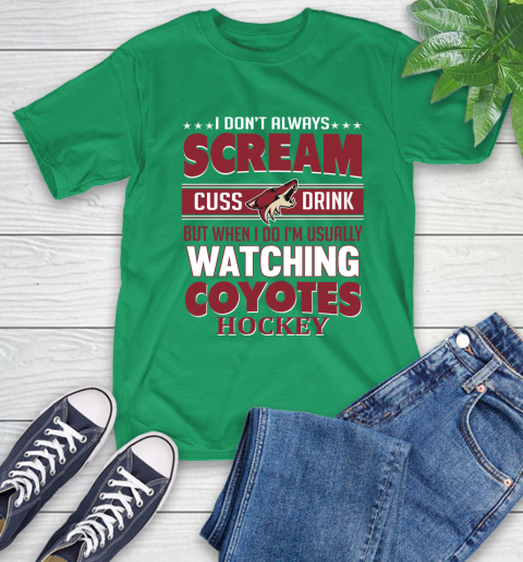 Arizona Coyotes NHL Hockey I Scream Cuss Drink When I'm Watching My Team T-Shirt 7