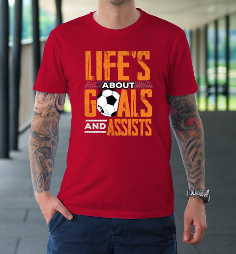 Life's About Goals And Assists Football Player Soccer Fan T-Shirt 16