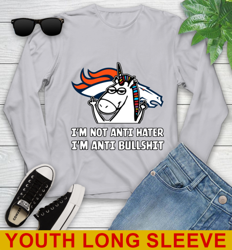 Denver Broncos NFL Football Unicorn I'm Not Anti Hater I'm Anti Bullshit Youth Long Sleeve 6