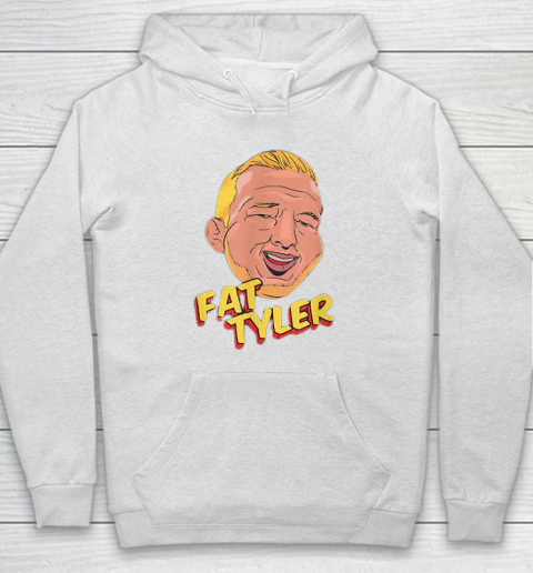 Fat Tyler Shirt Funny Quote Hoodie