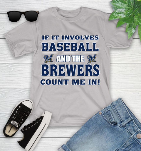 MLB If It Involves Baseball And The Milwaukee Brewers Count Me In Sports Youth T-Shirt 12
