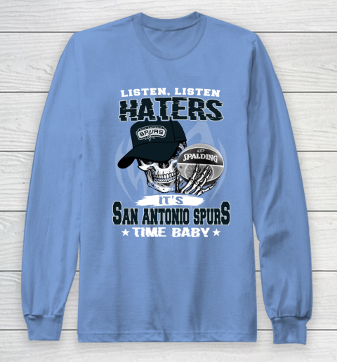 Listen Haters It is SPURS Time Baby NBA Long Sleeve T-Shirt 8