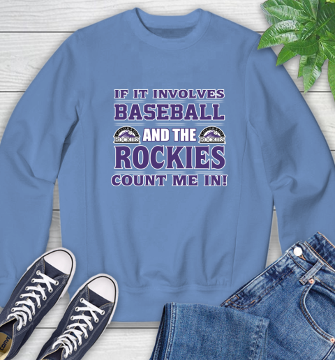 MLB If It Involves Baseball And The Colorado Rockies Count Me In Sports Sweatshirt 11