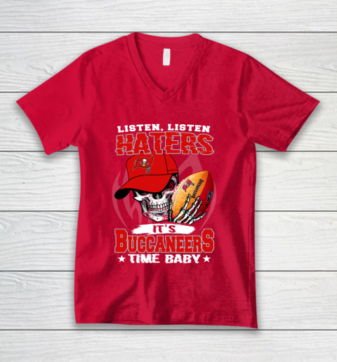 Listen Haters It is BUCCANEERS Time Baby NFL V-Neck T-Shirt 6