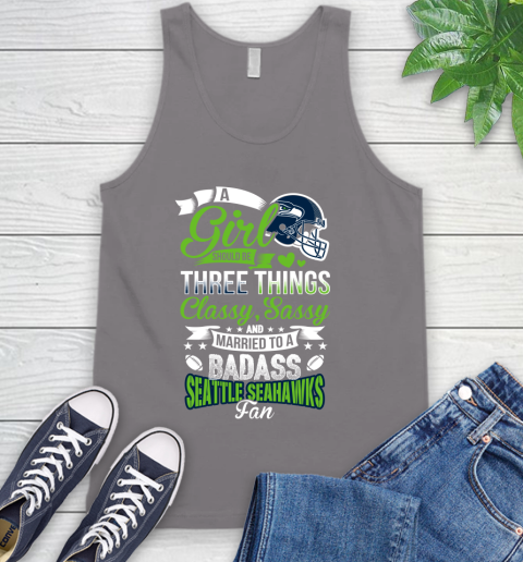 Seattle Seahawks NFL Football A Girl Should Be Three Things Classy Sassy And A Be Badass Fan Tank Top 6
