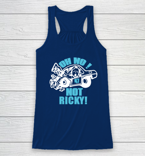 Oh No Not Ricky Racerback Tank 4